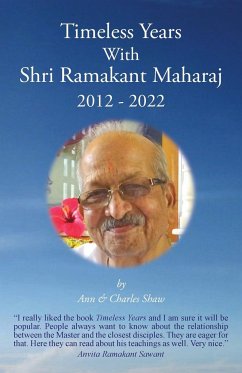 Timeless Years With Shri Ramakant Maharaj 2012 - 2022 - Shaw, Ann; Shaw, Charles