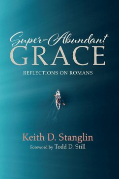 Super-Abundant Grace (eBook, ePUB) - Stanglin, Keith D.