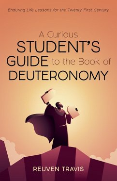 A Curious Student's Guide to the Book of Deuteronomy (eBook, ePUB)