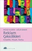 Reklam Cekicilikleri - Elden, Müge; Bakir, Ugur