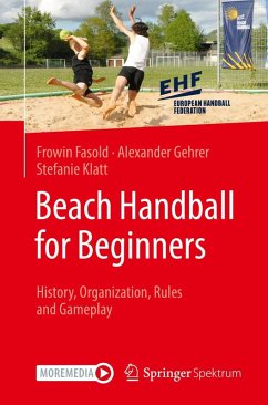 Beach Handball for Beginners (eBook, PDF) - Fasold, Frowin; Gehrer, Alexander; Klatt, Stefanie
