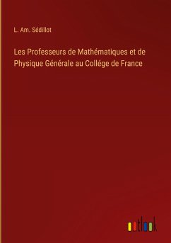 Les Professeurs de Mathématiques et de Physique Générale au Collége de France