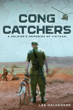 Cong Catchers: A Soldier's Memories of Vietnam - Halverson, Lee