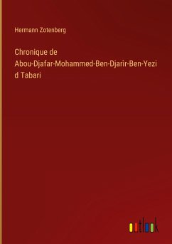 Chronique de Abou-Djafar-Mohammed-Ben-Djarìr-Ben-Yezid Tabari - Zotenberg, Hermann