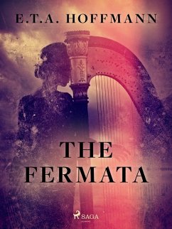 The Fermata (eBook, ePUB) - Hoffmann, E. T. A.