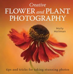 Creative Flower and Plant Photography (eBook, ePUB) - Hollman, Molly