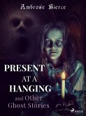 Present at a Hanging and Other Ghost Stories (eBook, ePUB)