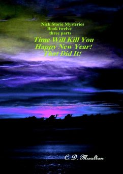 Time Will Kill You - Happy New Year - That Did It! (Det. Lt. Nick Storie Mysteries, #12) (eBook, ePUB) - Moulton, C. D.