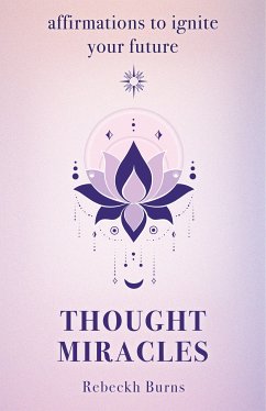 Thought Miracles (eBook, ePUB) - Burns, Rebeckh