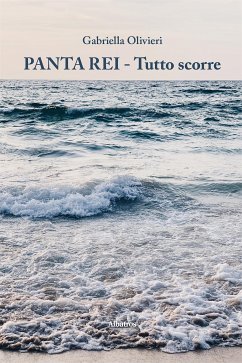 Panta Rei. Tutto scorre (eBook, ePUB) - Olivieri, Gabriella