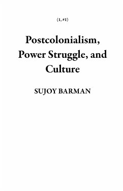 Postcolonialism, Power Struggle, and Culture (1, #1) (eBook, ePUB) - Barman, Sujoy