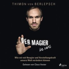 Der Magier in uns - Wie wir mit Neugier und Vorstellungskraft unsere Welt verändern können (MP3-Download) - Berlepsch, Thimon von