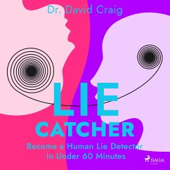 Lie Catcher: Become a Human Lie Detector in Under 60 Minutes (MP3-Download) - Craig, Dr. David