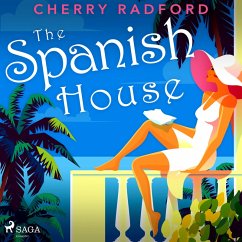 The Spanish House: Escape to sunny Spain with this absolutely gorgeous and unputdownable summer romance (MP3-Download) - Radford, Cherry