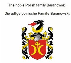 The noble Polish family Baranowski. Die adlige polnische Familie Baranowski. (eBook, ePUB)