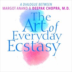 The Art of Everyday Ecstasy (MP3-Download) - Chopra, Deepak; Anand, Margot