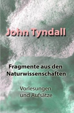 Fragmente aus den Naturwissenschaften - Tyndall, John