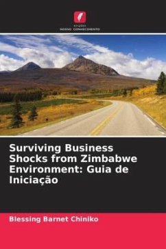 Surviving Business Shocks from Zimbabwe Environment: Guia de Iniciação - Chiniko, Blessing Barnet