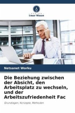 Die Beziehung zwischen der Absicht, den Arbeitsplatz zu wechseln, und der Arbeitszufriedenheit Fac - Worku, Netsanet