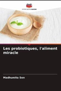 Les probiotiques, l'aliment miracle - Sen, Madhumita