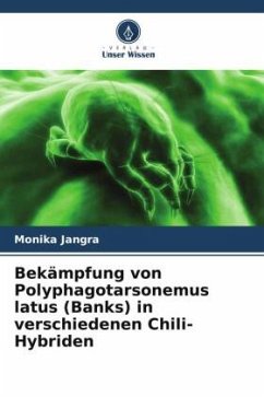 Bekämpfung von Polyphagotarsonemus latus (Banks) in verschiedenen Chili-Hybriden - Jangra, Monika