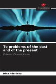 To problems of the past and of the present