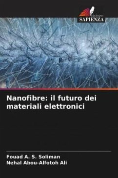 Nanofibre: il futuro dei materiali elettronici - Soliman, Fouad A. S.;Ali, Nehal Abou-alfotoh