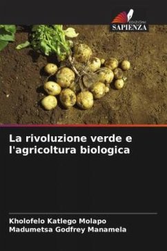 La rivoluzione verde e l'agricoltura biologica - Molapo, Kholofelo Katlego;Manamela, Madumetsa Godfrey