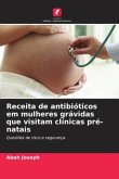 Receita de antibióticos em mulheres grávidas que visitam clínicas pré-natais