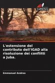 L'estensione del contributo dell'IGAD alla risoluzione dei conflitti a Juba.