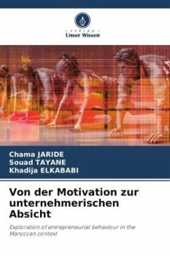 Von der Motivation zur unternehmerischen Absicht - Jaride, Chama;Tayane, Souad;Elkababi, Khadija