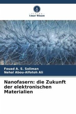 Nanofasern: die Zukunft der elektronischen Materialien - Soliman, Fouad A. S.;Ali, Nehal Abou-alfotoh