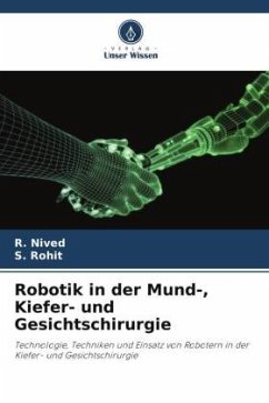 Robotik in der Mund-, Kiefer- und Gesichtschirurgie - Nived, R.;Rohit, S.