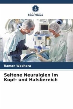 Seltene Neuralgien im Kopf- und Halsbereich - Wadhera, Raman;Ghai, Anju