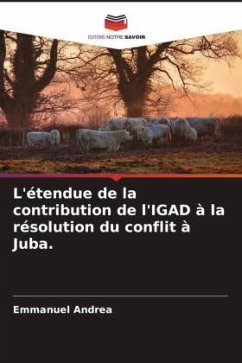 L'étendue de la contribution de l'IGAD à la résolution du conflit à Juba. - Andrea, Emmanuel