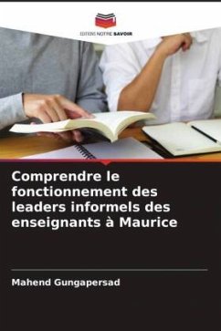 Comprendre le fonctionnement des leaders informels des enseignants à Maurice - Gungapersad, Mahend