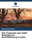 Die Tragweite des IGAD-Beitrags zur Konfliktlösung in Juba.