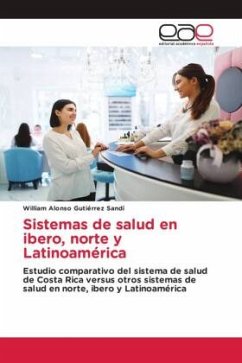 Sistemas de salud en ibero, norte y Latinoamérica - Gutiérrez Sandí, William Alonso
