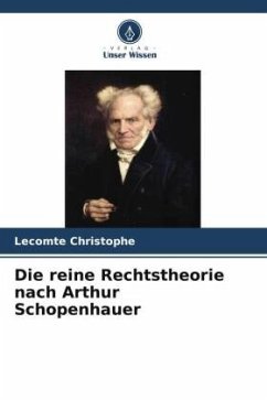 Die reine Rechtstheorie nach Arthur Schopenhauer - Christophe, Lecomte