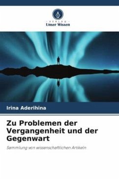 Zu Problemen der Vergangenheit und der Gegenwart - Aderihina, Irina