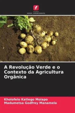 A Revolução Verde e o Contexto da Agricultura Orgânica - Molapo, Kholofelo Katlego;Manamela, Madumetsa Godfrey