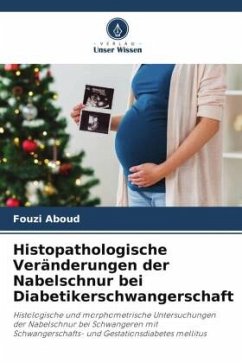 Histopathologische Veränderungen der Nabelschnur bei Diabetikerschwangerschaft - Aboud, Fouzi