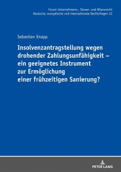 Insolvenzantragstellung wegen drohender Zahlungsunfähigkeit ¿ ein geeignetes Instrument zur Ermöglichung einer frühzeitigen Sanierung? - Knapp, Sebastian