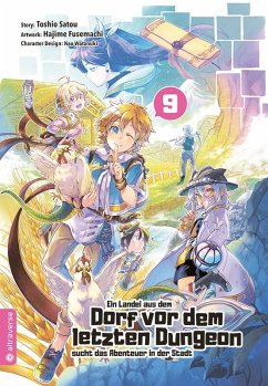 Ein Landei aus dem Dorf vor dem letzten Dungeon sucht das Abenteuer in der Stadt Bd.9 - Satou, Toshio;Fusemachi, Hajime;Watanaki, Nao