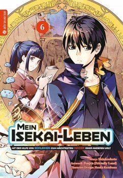 Mein Isekai-Leben - Mit der Hilfe von Schleimen zum mächtigsten Magier einer anderen Welt / Mein Isekai-Leben - Mit der Hilfe von Schleimen zum mächtigsten Magier einer anderen Bd.6 - Shinkoshoto;Kazabana, Huuka;Friendly Land