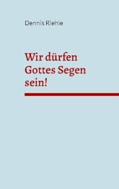 Wir dürfen Gottes Segen sein!