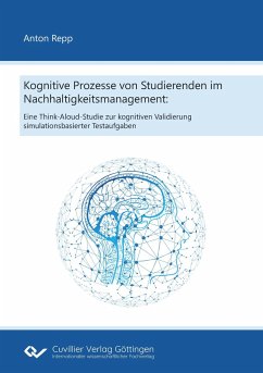 Kognitive Prozesse von Studierenden im Nachhaltigkeitsmanagement: Eine Think-Aloud-Studie zur kognitiven Validierung simulationsbasierter Testaufgaben - Repp, Anton