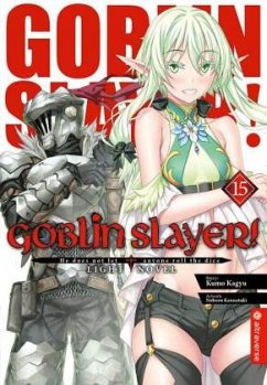 Goblin Slayer! Light Novel 15 - Kagyu, Kumo;Kannatuki, Noboru