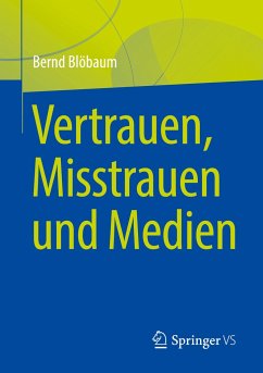 Vertrauen, Misstrauen und Medien - Blöbaum, Bernd