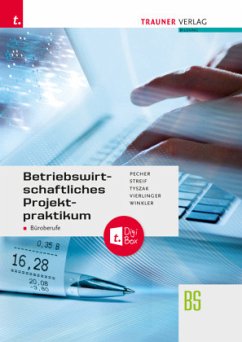 Betriebswirtschaftliches Projektpraktikum für Büroberufe + TRAUNER-DigiBox - Pecher, Kurt;Streif, Markus;Tyszak, Günter